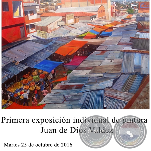 Primera exposicin individual de pintura / Juan de Dios Valdez - Martes 25 de octubre de 2016